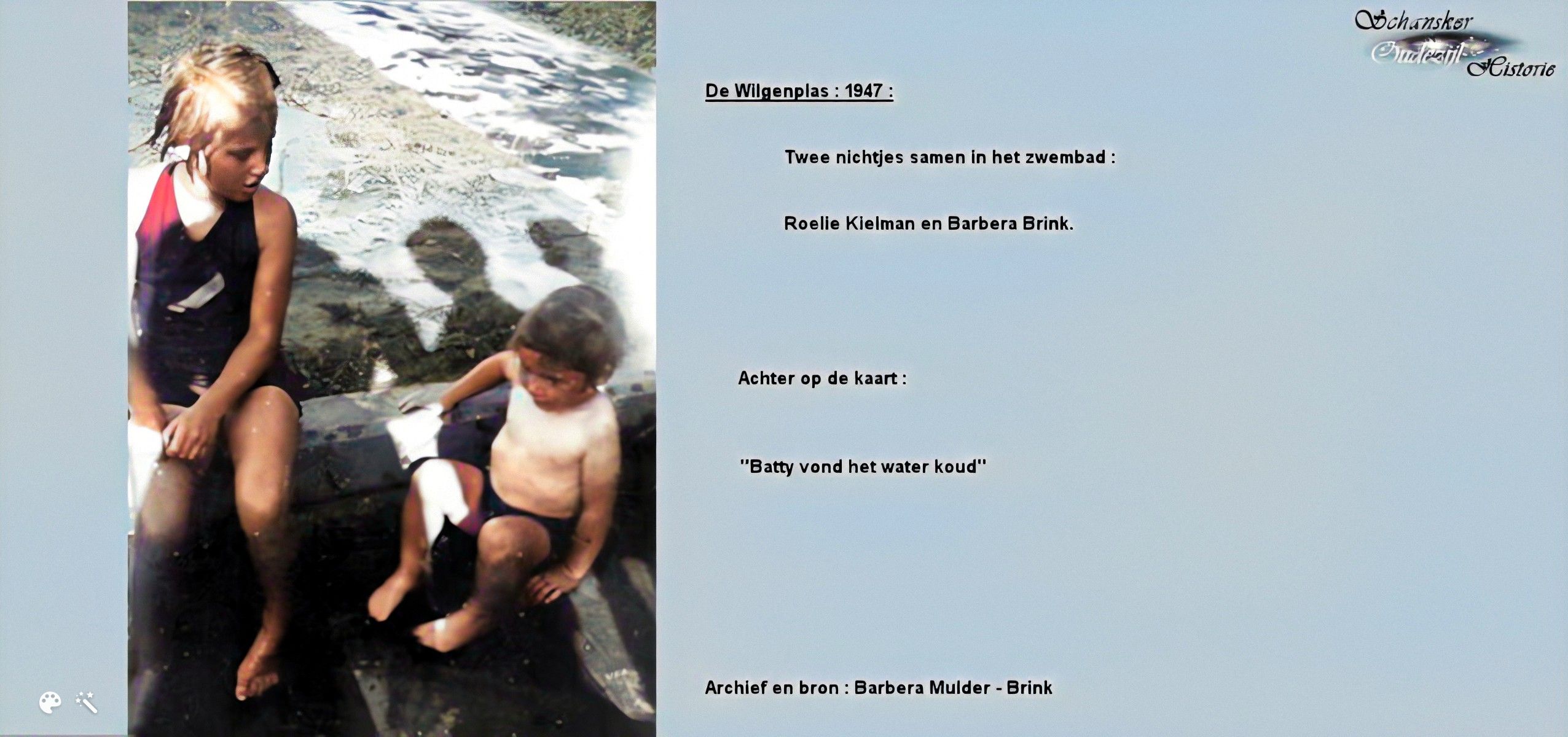 ''Het water is koud'' vond Battie. Zij kreeg vele bijnamen, omdat Barbera wat aan de lange kant was. Haar lievelingsneef was Dethmer Kielman. Image